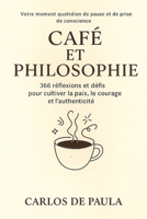 Café et philosophie: 366 réflexions et défis pour cultiver la paix, le courage et l'authenticité (French Edition) B0GJBSNJ33 Book Cover