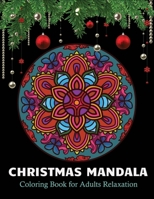 Christmas Mandala coloring book for adults relaxation: 50 Beautiful Christmas Mandalas illustrations for christmas mandala lovers B08JRGP5XG Book Cover
