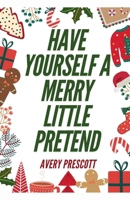 Have Yourself A Merry Little Pretend B0DR3N9XPZ Book Cover