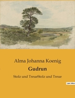 Gudrun: Stolz und TreueStolz und Treue B0BW1GK6K9 Book Cover