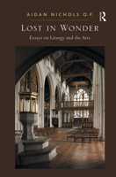 Lost in Wonder: Essays on Liturgy and the Arts 1032099240 Book Cover