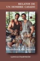 Relatos de un hombre casado: Hombres de barrio B0C9SB2Q6G Book Cover