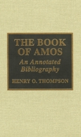The Book of Amos: An Annotated Bibliography Volume 42 0810832747 Book Cover