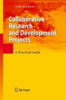 Collaborative Research and Development Projects: A Practical Guide 3642079628 Book Cover