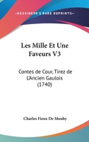 Les Mille Et Une Faveurs V3: Contes de Cour, Tirez de L'Ancien Gaulois (1740) 1104649535 Book Cover
