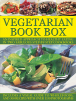 The Vegetarian Cookbox: The Complete Vegetarian Cookbook, and The Practical Encyclopedia of Whole Foods 0760790795 Book Cover