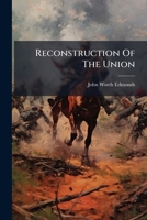 Reconstruction of the Union: In a Letter to Hon. E. D. Morgan, U. S. Senator from New York, from Judge Edmonds 1275676235 Book Cover