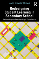 Redesigning Student Learning in Secondary School: Enhancing the Teacher and Student Experience 0367428377 Book Cover