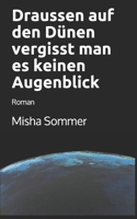 Draussen auf den Dünen vergisst man es keinen Augenblick 3952544345 Book Cover