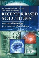 Receptor Based Solutions; Functional Neurology Every Doctor Should Know 0988754827 Book Cover