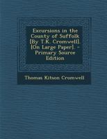 Excursions in the County of Suffolk [by T.K. Cromwell]. [on Large Paper] 1021270997 Book Cover