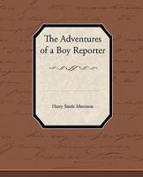 The Adventures of a Boy Reporter 1438534213 Book Cover
