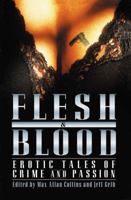 Flesh & Blood: Erotic Tales of Crime and Passion (Flesh & Blood, Vol. 1) 0446677779 Book Cover