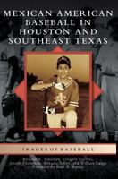 Mexican American Baseball in Houston and Southeast Texas 1467126357 Book Cover