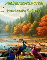 Featherwood Forest: New Land's Embrace B0FDBB1M48 Book Cover