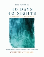 40 Days and 40 Nights Journey to Freedom: 80 Promises From God's Heart to Yours B0GSFGNF5L Book Cover