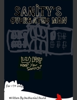 Sanity's Overrated Man 1300114509 Book Cover