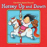 Horsey Up and Down: A Book of Opposites 0545512042 Book Cover