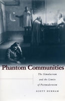 Phantom Communities: The Simulacrum and the Limits of Postmodernism 0804733368 Book Cover