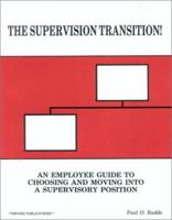 The Supervision Transition: A Guide to Choosing and Moving Into A Supervisory Position 0962587206 Book Cover