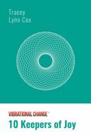 Vibrational Change 10 Keepers of Joy 0692850740 Book Cover