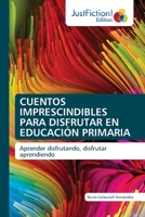Cuentos Imprescindibles Para Disfrutar En Educación Primaria 620357810X Book Cover