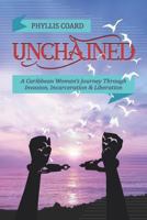 Unchained: A Caribbean Woman’s Journey Through Invasion, Incarceration and Liberation 1795229241 Book Cover