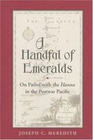 A Handful of Emeralds: On Patrol With the Hanna in the Postwar Pacific 155750590X Book Cover