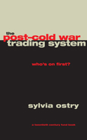 The Post-Cold War Trading System: Who's on First? 0226637905 Book Cover