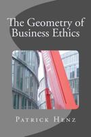 The Geometry of Business Ethics 1517116457 Book Cover
