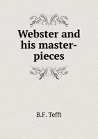 Webster and His Master-Pieces 5518531400 Book Cover