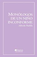 Monólogos de un niño inconforme 1547180196 Book Cover