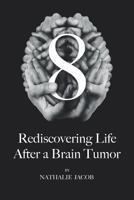 8: Redescubriendo La Vida Despu�s de un Tumor Cerebral 1546661832 Book Cover