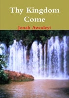 Thy Kingdom Come 1446667286 Book Cover
