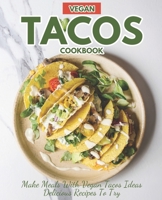 Vegan Tacos Cookbook: Make Meals with Vegan Tacos Ideas Delicious Recipes to Try B0C1J3N3VB Book Cover