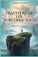 Travelers of the Subconscious B0C9SHK2HC Book Cover