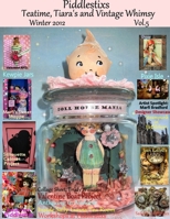 Piddlestixs: Teatime, Tiara's and Vintage Whimsy, Vol.5 1105451186 Book Cover