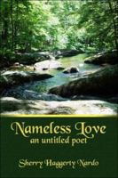 Nameless Love: An Untitled Poet 1413767966 Book Cover