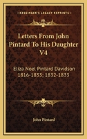 Letters From John Pintard To His Daughter V4: Eliza Noel Pintard Davidson 1816-1833; 1832-1833 1163177954 Book Cover