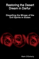 Restoring the Desert Dream in Darfur - Dispelling the Mirage of the Evil Spirits in Sudan 035906793X Book Cover