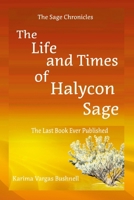 The Life and Times of Halycon Sage: The Last Book Ever Published 1483439682 Book Cover