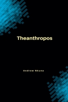 Theanthropos B0FLBH64DL Book Cover