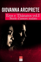 Eros e Thànatos: vol. I Storie d'amore malato 1720065799 Book Cover