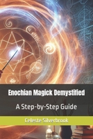 Enochian Magick Demystified: A Step-by-Step Guide B0CLC6RCJF Book Cover