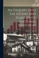An Enquiry Into The Extent And Stability Of National Resources 1022253956 Book Cover