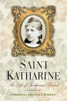 Saint Katharine: The Life of Katharine Drexel 1594162115 Book Cover