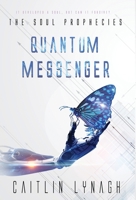 Quantum Messenger (The Soul Prophecies) 1999596560 Book Cover