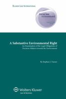 A Substantive Environmental Right: An Examination of the Legal Obligations of Decision-makers Towards the Environment 9041128158 Book Cover