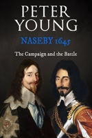 Naseby 1645: The Campaign and the Battle 1800558376 Book Cover