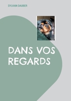 Dans vos regards (French Edition) 2810629153 Book Cover